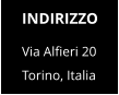 INDIRIZZO Via Alfieri 20 Torino, Italia